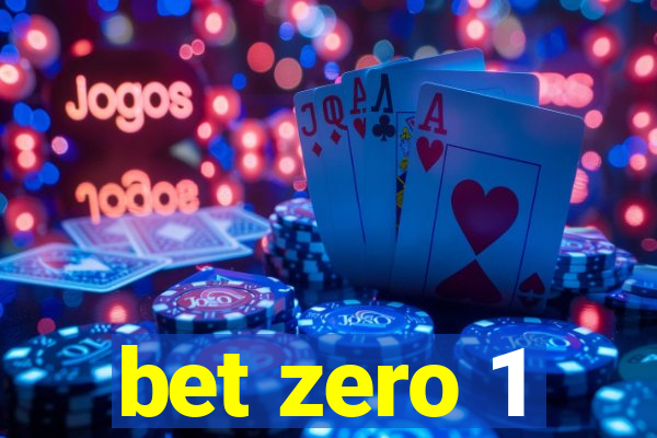 bet zero 1